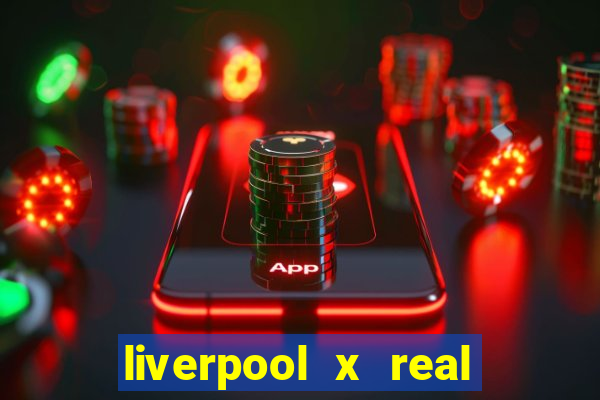 liverpool x real madrid futemax